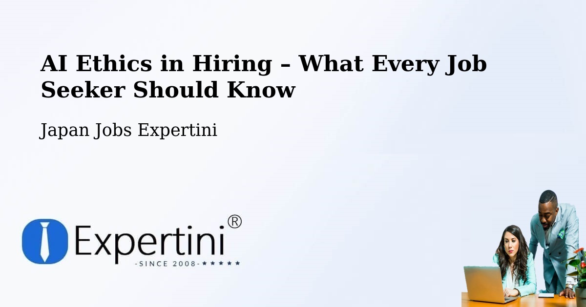 AI Ethics in Recruitment & Hiring – Miyajima - Miyajima, Japan Jobs Expertini